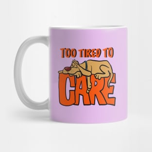 To tired to care Mug